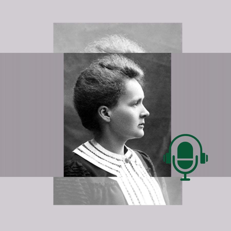 qui-etait-marie-curie-femme-exception-genie-scientifique-exemplaire PODCAST