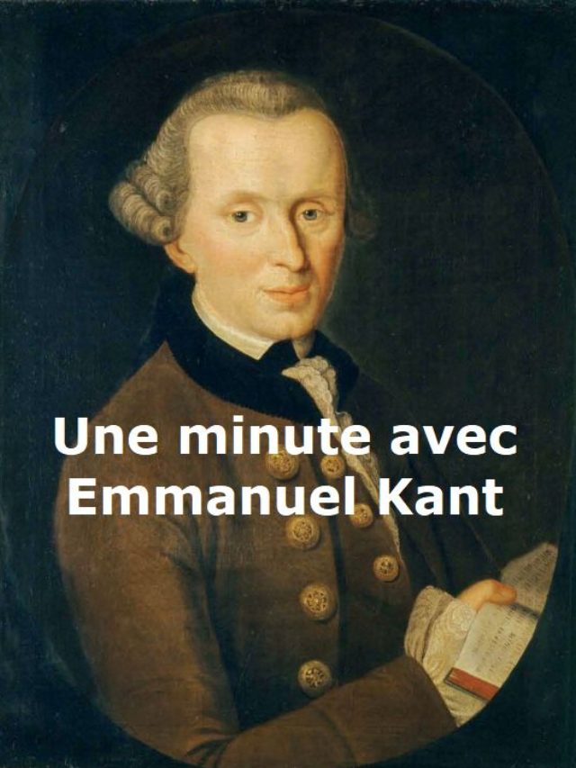 Une minute avec Emmanuel Kant