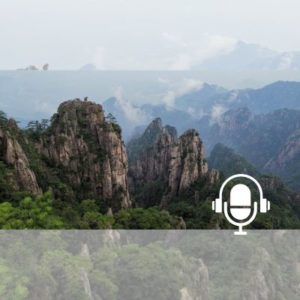 Chine les quatre merveilles des Monts Huang PODCAST