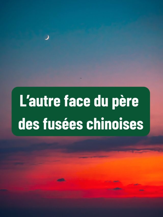 L’autre face du père des fusées chinoises