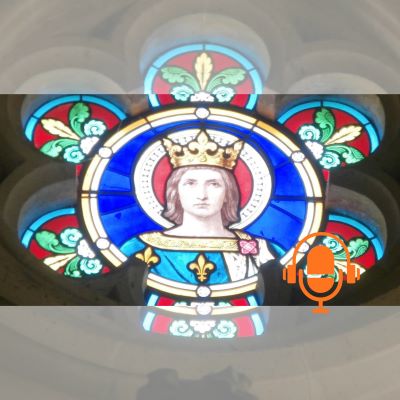 saint-louis-roi-chretien-honorait-chretiente-justice-1 PODCAST
